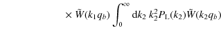 $\displaystyle \qquad\qquad\qquad \times ~ \tilde{W}(k_1 q_b) \int_0^{\infty} {\rm d}k_2 ~ k_2^2 P_{\rm L}(k_2)
\tilde{W}(k_2 q_b)$
