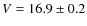 $V=16.9 \pm 0.2$