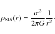\begin{displaymath}\rho_{\rm SIS}(r)=\frac{\sigma^2}{2\pi G}\frac{1}{r^2}\cdot
\end{displaymath}