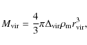 \begin{displaymath}M_{\rm vir}=\frac{4}{3}\pi\Delta_{\rm vir}\rho_{\rm m} r_{\rm vir}^3,
\end{displaymath}