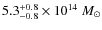 $5.3_{-0.8}^{+0.8} \times 10^{14}~M_\odot$