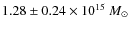 $1.28 \pm 0.24 \times 10^{15}~M_\odot$