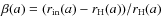 $\beta(a)=(r_{{\rm in}}(a)-r_{{\rm H}}(a))/ r_{{\rm H}}(a)$