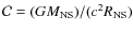 ${\cal {C}}=(GM_{{\rm NS}})/(c^2R_{{\rm NS}})$