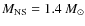 $M_{{\rm NS}} = 1.4~M_\odot$
