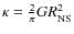 $\kappa=\frac{2}{\pi}G R_{{\rm NS}}^2$