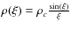 $\rho(\xi) = \rho_c \frac{\sin(\xi)}{\xi}$