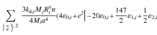 $\displaystyle \sum_{\scriptsize\begin{array}{l}
i = 1,2 \\ [-1mm]
i \neq j
\en...
..._{0,i}\!+\! \frac{147}{2} \varepsilon_{1,i} \!+\! \frac{1}{2} \varepsilon_{2,i}$