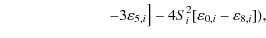 $\displaystyle \quad\qquad\qquad\qquad- 3 \varepsilon_{5,i}\big] - 4 S_i^2 [\varepsilon_{0,i} - \varepsilon_{8,i}]),$
