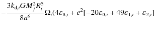 $\displaystyle - \frac{3 k_{{\rm d},i} G M_j^2 R_i^5}{8 a^6}\Omega_i (4 \varepsilon_{0,i} + e^2 [-20 \varepsilon_{0,i} + 49 \varepsilon_{1,i} + \varepsilon_{2,i}]$