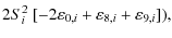 $\displaystyle 2 S_i^2 \ [- 2 \varepsilon_{0,i} + \varepsilon_{8,i} + \varepsilon_{9,i}]),$