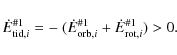 \begin{displaymath}
\dot{E}_{{\rm tid},i}^{{\rm\char93 1}} = - \ (\dot{E}_{{\rm ...
...\rm\char93 1}} + \dot{E}_{{\rm rot},i}^{{\rm\char93 1}}) > 0 .
\end{displaymath}
