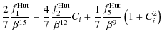 $\displaystyle \frac{2}{7} \frac{f_1^{\rm Hut}}{\beta^{15}} - \frac{4}{7} \frac{...
...beta^{12}} C_i + \frac{1}{7} \frac{f_5^{\rm Hut}}{\beta^9} \left(1+C_i^2\right)$