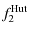 $\displaystyle f_2^{{\rm Hut}}$