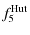 $\displaystyle f_5^{{\rm Hut}}$