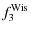 $\displaystyle f_3^{{\rm Wis}}$