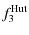 $\displaystyle f_3^{{\rm Hut}}$