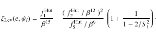 \begin{displaymath}\zeta_{{\rm Lev}}(e,\psi_i) = \frac{f_1^{{\rm Hut}}}{\beta^{1...
...\ / \ \beta^{9}} \ \left(1 + \frac{1}{1 - 2/S_i^2}\right)\cdot
\end{displaymath}