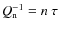 $Q_{{\rm n}}^{-1} = n \ \tau$