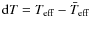 ${\rm d}T = T_{{\rm eff}} - \bar{T}_{{\rm eff}}$