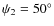 $\psi_2 = 50^\circ$