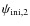 $\psi_{{\rm ini},2}$