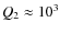 $Q_2 \approx 10^3$