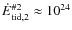 $\dot{E}_{{\rm tid,2}}^{{\rm\char93 2}} \approx 10^{24}$