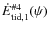 $\dot{E}_{{\rm tid},1}^{\rm\char93 4}(\psi)$