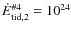 $\dot{E}_{{\rm tid},2}^{{\rm\char93 4}} = 10^{24}$
