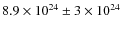 $8.9 \times 10^{24} \pm 3 \times 10^{24}$