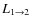 $L_{1 \rightarrow 2}$