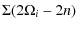 $\displaystyle \Sigma(2 \Omega_i - 2 n)$