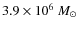 $3.9\times 10^6 ~{M}_\odot$