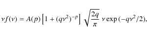 \begin{displaymath}%
\nu f(\nu) = A(p) \left[1+(q\nu^2)^{-p} \right]
\sqrt{\frac{2q}{\pi}} ~ \nu \exp{(-q\nu^2/2)},
\end{displaymath}