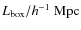 $L_{\mbox{\scriptsize box}}/h^{-1}~{\rm Mpc}$