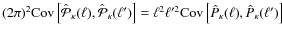 $(2\pi)^{2}{\rm Cov}\left[\hat{\mathcal{P}}_{\kappa}(\ell),\hat{\mathcal{P}}_{\k...
...2}\ell'^{2}{\rm Cov}\left[\hat{P}_{\kappa}(\ell),\hat{P}_{\kappa}(\ell')\right]$