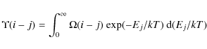 \begin{displaymath}\Upsilon(i-j) = \int_0^\infty \Omega(i-j)~ {\rm exp}(-E_j/kT)~
{\rm d}(E_j/kT)
\end{displaymath}