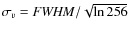 $\sigma_{v}={{\it FWHM}}/\sqrt{\ln 256}$