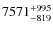 $\rm 7571^{+995}_{-819}$