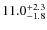 $\rm 11.0^{+2.3}_{-1.8}$