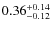 $\rm0.36^{+0.14}_{-0.12}$