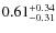 $\rm0.61^{+0.34}_{-0.31}$