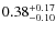 $\rm0.38^{+0.17}_{-0.10}$