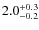 $\rm 2.0 ^{+0.3}_{-0.2}$