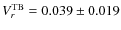 $V_r^{\rm TB} = 0.039 \pm 0.019$