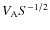 $V_{\rm A} S^{-1/2}$