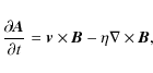 \begin{displaymath}\frac{\partial \textbf{\em A}}{\partial t} = \textbf{\em v} \times \textbf{\em B} - \eta \nabla \times \textbf{\em B},
\end{displaymath}