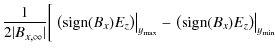 $\displaystyle \frac{1}{2\vert B_{x,\infty}\vert} \bigg[
\left. \left( {\rm sign...
...rm max}} - \left. \left( {\rm sign}(B_x) E_z \right) \right\vert _{y_{\rm min}}$