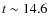 $t\sim14.6$